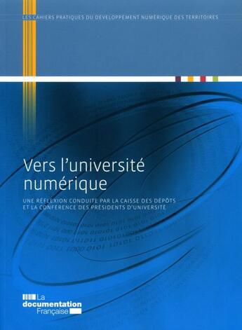 Couverture du livre « Vers l'université numérique ; une reflexion conduite par la caisse des dépôts et la conférence des président d'université » de  aux éditions Documentation Francaise