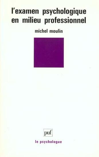 Couverture du livre « L'examen psychologique en milieu professionnel » de Michel Moulin aux éditions Puf