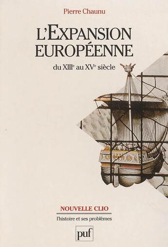 Couverture du livre « L'expansion européenne du XIII au XV siècle » de Pierre Chaunu aux éditions Puf