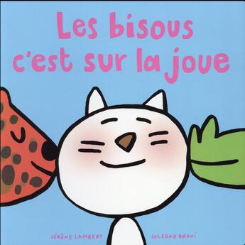 Couverture du livre « Les bisous c'est sur la joue » de Soledad Bravi et Lambert Jerome aux éditions Ecole Des Loisirs