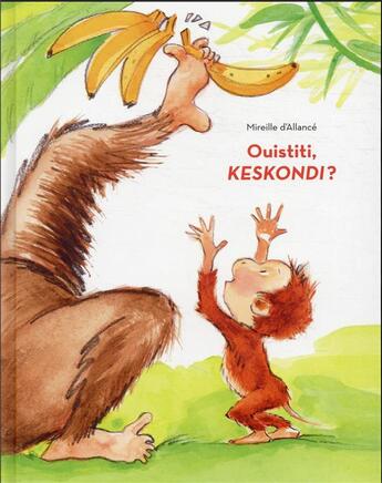 Couverture du livre « Ouistiti, keskondi ? » de Mireille D Allance aux éditions Ecole Des Loisirs
