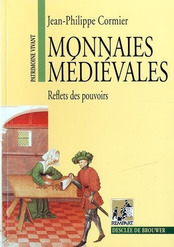 Couverture du livre « Monnaies médiévales ; reflets des pouvoirs » de Jean-Philippe Cornier aux éditions Rempart