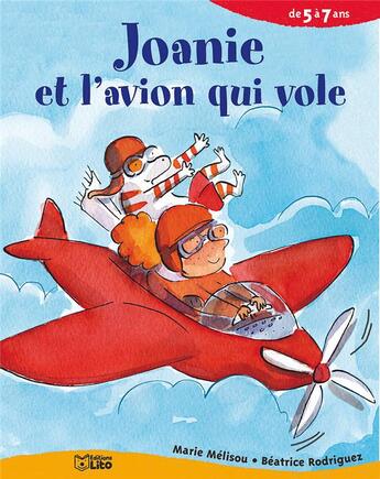 Couverture du livre « Joanie et l'avion qui vole » de Melisou et Rodriguez aux éditions Lito