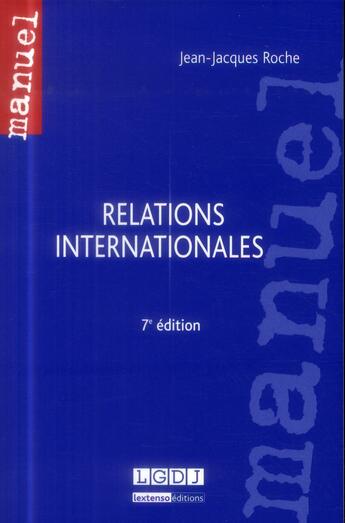 Couverture du livre « Relations internationales (7e édition) » de Jean-Jacques Roche aux éditions Lgdj