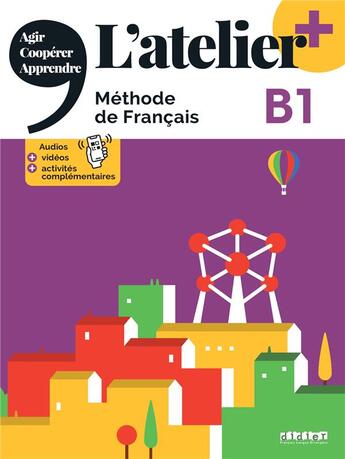 Couverture du livre « L'atelier + : FLE ; B1 » de Marie-Noelle Cocton et Delphine Ripaud et Marie Rabin et Emilie Pommier aux éditions Didier