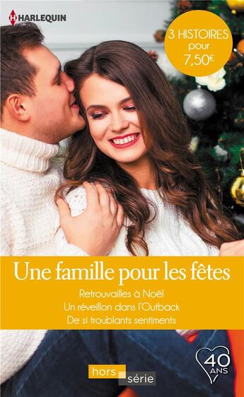 Couverture du livre « Une famille pour les fêtes ; retrouvailles à Noël, un réveillon dans l'Outback, de si troublants sentiments » de Teresa Carpenter et Michelle Douglas et Susan Meier aux éditions Harlequin