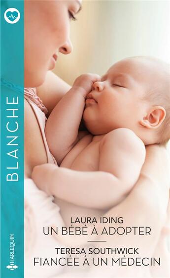 Couverture du livre « Un bébé à adopter ; fiancée à un médecin » de Teresa Southwick et Laura Iding aux éditions Harlequin