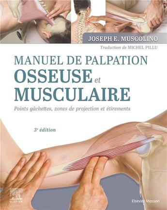 Couverture du livre « Manuel de palpation osseuse et musculaire : points gâchettes, zones de projection et étirements (3e édition) » de Joseph E. Muscolino aux éditions Elsevier-masson