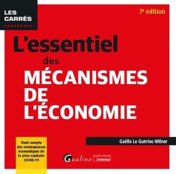 Couverture du livre « L'essentiel des mécanismes de l'économie (7e édition) » de Gaelle Le Guirriec-Milner aux éditions Gualino