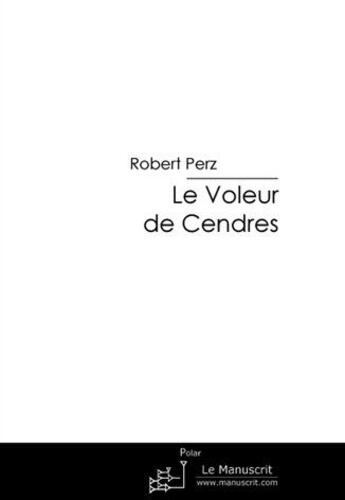 Couverture du livre « Le voleur de cendres » de Perz-R aux éditions Le Manuscrit