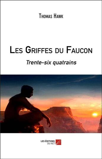 Couverture du livre « Les griffes du faucon ; trente-six quatrains » de Thomas Hawk aux éditions Editions Du Net