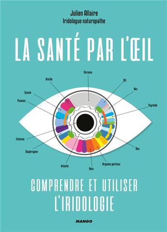 Couverture du livre « La santé par l'oeil ; comprendre et utiliser l'iridologie » de Julien Allaire aux éditions Mango