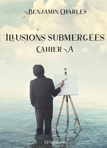 Couverture du livre « Illusions submergées : cahier A » de Charles Benjamin aux éditions Books On Demand