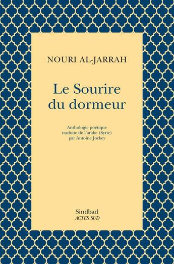 Couverture du livre « Le sourire du dormeur : anthologie poétique » de Nouri Al-Jarrah aux éditions Sindbad
