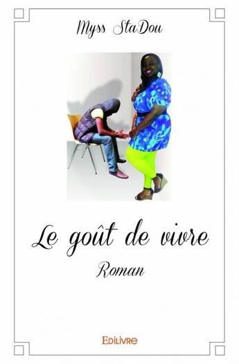 Couverture du livre « Le goût de vivre » de Myss Stadou aux éditions Edilivre