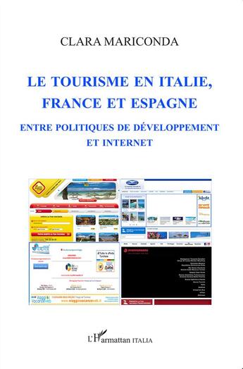 Couverture du livre « Tourisme en Italie, France et Espagne ; entre politiques de développement et internet » de Clara Mariconda aux éditions L'harmattan