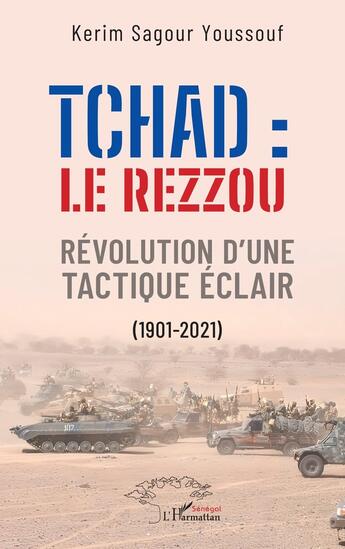 Couverture du livre « Tchad: le Rezzou : Révolution d'une tactique éclair (1901-2021) » de Kerim Sagou Youssouf aux éditions L'harmattan