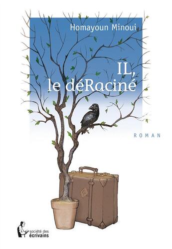 Couverture du livre « IL, le déRaciné » de Homayoun Minoui aux éditions Societe Des Ecrivains