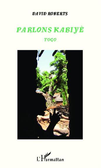 Couverture du livre « Parlons kabiyé ; Togo » de David Roberts aux éditions L'harmattan