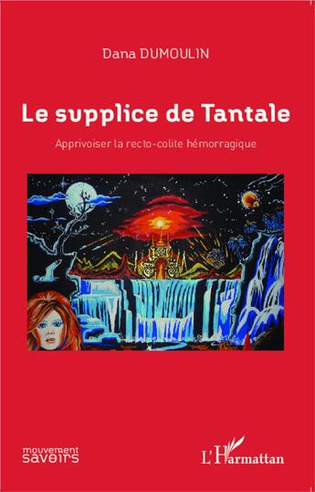 Couverture du livre « Le supplice de Tantale ; apprivoiser la recto-colite hémorragique » de Dana Dumoulin aux éditions L'harmattan