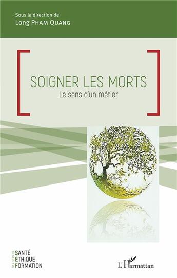 Couverture du livre « Soigner les morts ; le sens d'un métier » de Long Pham Quang aux éditions L'harmattan