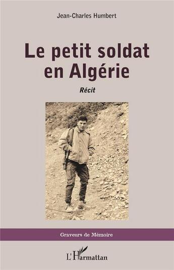 Couverture du livre « Le petit soldat en Algérie » de Jean-Charles Humbert aux éditions L'harmattan