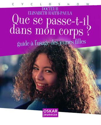 Couverture du livre « Que se passe-t il dans mon corps ? guide à l'usage des jeunes filles » de Dr Raith-Paula aux éditions Oskar