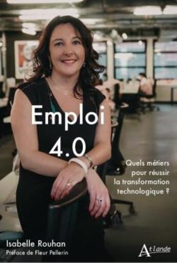 Couverture du livre « Emploi 4.0 : quels métiers pour réussir la transformation technologique ? » de Isabelle Rouhan aux éditions Atlande Editions