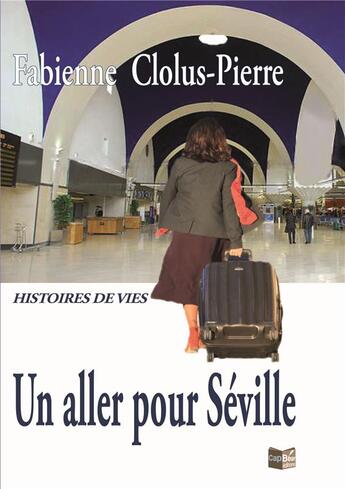 Couverture du livre « Un aller pour seville » de Clolus-Pierre F. aux éditions Cap Bear