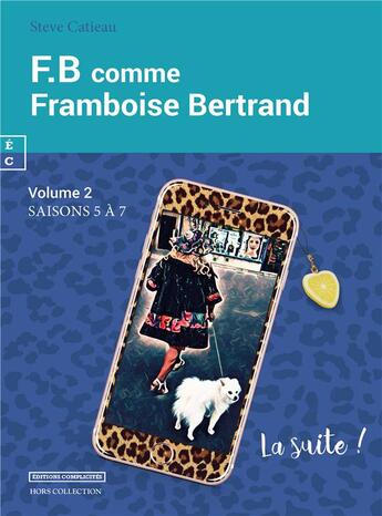 Couverture du livre « F.B comme Framboise Bertrand ; Tome 2 ; saisons 5 à 7 » de Steve Catieau aux éditions Complicites