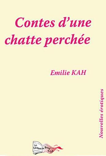 Couverture du livre « Contes d'une chatte perchée » de Emilie Kah aux éditions Bord Du Lot