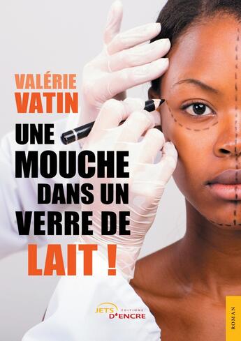 Couverture du livre « Une mouche dans un verre de lait ! » de Valérie Vatin aux éditions Jets D'encre