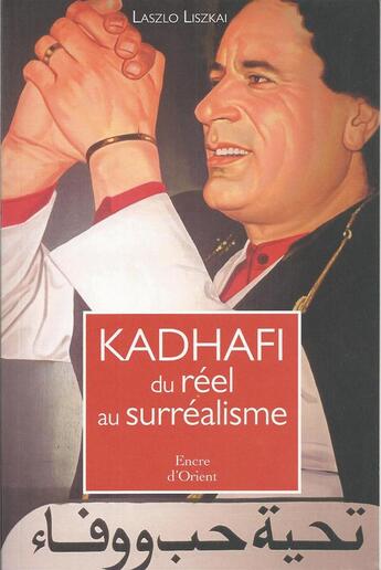 Couverture du livre « Khadafi, du réel au surréalisme » de Laszlo Liskai aux éditions Erick Bonnier