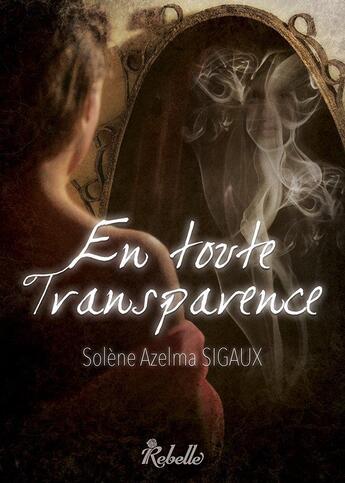 Couverture du livre « En toute transparence » de Azelma Sigaux aux éditions Rebelle