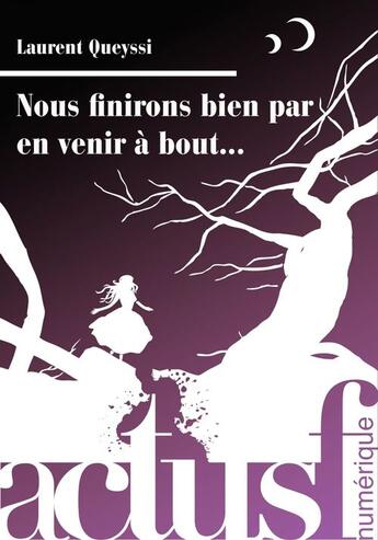 Couverture du livre « Nous finirons bien par en venir à bout... » de Laurent Queyssi aux éditions Actusf