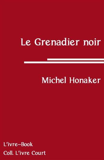 Couverture du livre « Le Grenadier Noir » de Michel Honaker aux éditions L'ivre Book