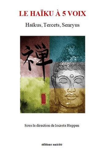 Couverture du livre « Le haïku à 5 voix : haïkus, tercets, senryus » de  aux éditions Unicite