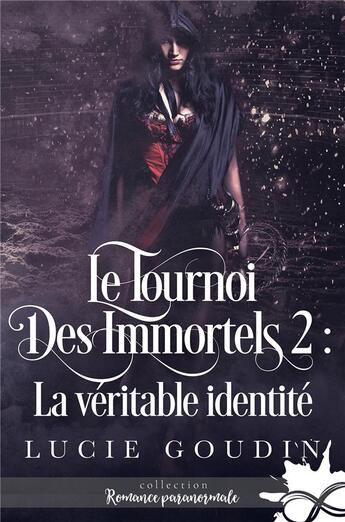 Couverture du livre « Le tournoi des immortels t.2 ; la véritable identité » de Lucie Goudin aux éditions Collection Infinity