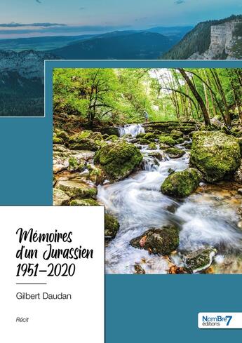 Couverture du livre « Mémoires d'un jurassien : 1951-2020 » de Gilbert Daudan aux éditions Nombre 7