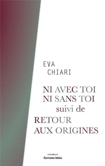 Couverture du livre « Ni avec toi, ni sans toi : retour aux origines » de Eva Chiari aux éditions Editions Maia