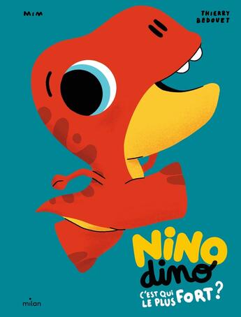 Couverture du livre « Nino Dino : c'est qui le plus fort ? » de Thierry Bedouet et Mim aux éditions Milan