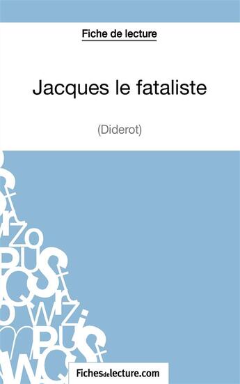 Couverture du livre « Jacques le fataliste de Diderot : analyse complète de l'oeuvre » de Sophie Lecomte aux éditions Fichesdelecture.com