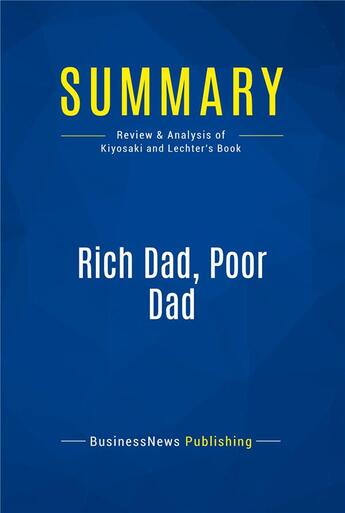 Couverture du livre « Summary: Rich Dad, Poor Dad (review and analysis of Kiyosaki and Lechter's Book) » de  aux éditions Business Book Summaries