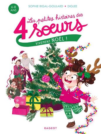 Couverture du livre « Les petites histoires des 4 soeurs Tome 7 : vivement Noël ! » de Diglee et Sophie Rigal-Goulard aux éditions Rageot