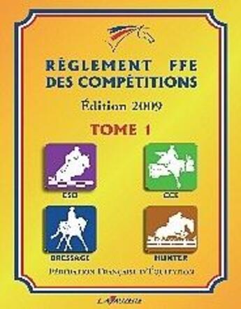 Couverture du livre « Règlement FFE t.1 2009 ; dispositions générales, CSO, CCE, hunter » de Ffe aux éditions Lavauzelle