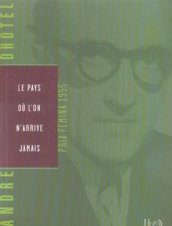 Couverture du livre « Le pays ou l'on n'arrive jamais (2e édition) » de Andre Dhotel aux éditions Horay