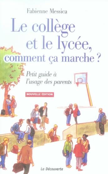 Couverture du livre « Le collège et le lycée comment ça marche ? petit guide à l'usage des parents » de Fabienne Messica aux éditions La Decouverte