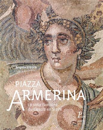 Couverture du livre « Piazza Armerina ; la villa antique du Casale en Sicile » de Brigitte Steger aux éditions Picard
