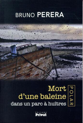 Couverture du livre « Mort d'une baleine dans un parc à huitres » de Bruno Perera aux éditions Privat