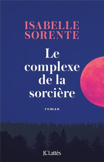 Couverture du livre « Le complexe de la sorcière » de Isabelle Sorente aux éditions Lattes